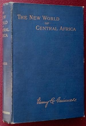 The New World of Central Africa with a History of the First Christian Mission on the Congo