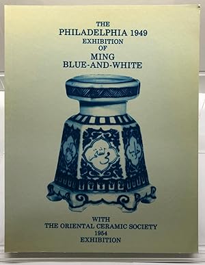 The Philadelphia 1949 Exhibition of Ming Blue-and-White with the Oriental Ceramic Society 1954 Ex...