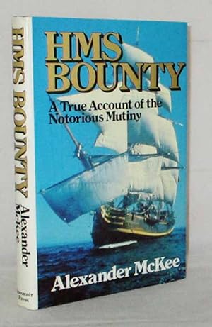 HMS Bounty. A True Account of the Notorious Mutiny