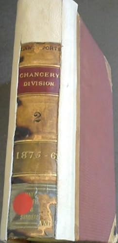 Law Reports. Division I - Chancery. Cases determined by the Chancery Division of the High Court o...