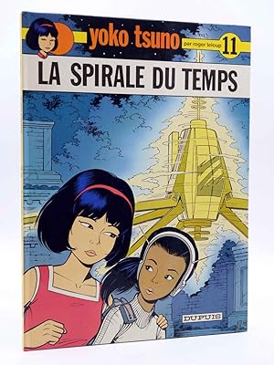 YOKO TSUNO 11. LA SPIRALE DU TEMPS (Roger Leloup) Dupuis, 1981. EO