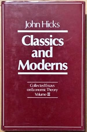 Collected Essays on Economic Theory, Volume III: Classics and Moderns