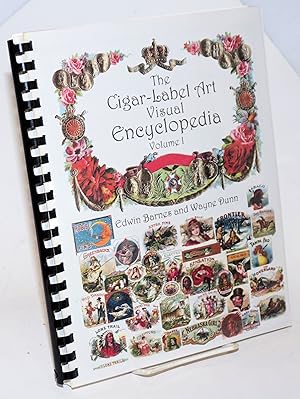 The Cigar-Label Art Visual Encyclopedia Volume I.
