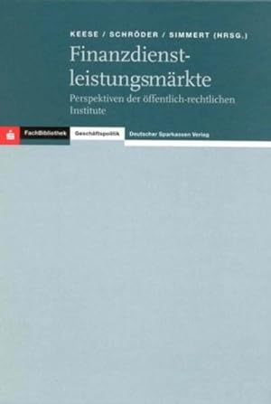 Finanzdienstleistungsmärkte : Perspektiven der öffentlich-rechtlichen Institute. Gustav Adolf Sch...
