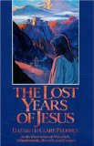 The Lost Years of Jesus: Documentary Evidence of Jesus' 17-Year Journey to the East: On the Disco...