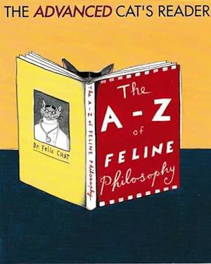 The Advanced Cat's Reader: The A-Z of Feline Philosophy