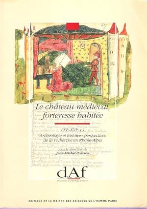 Le Château Médiéval , Forteresse Habitée ( XI° - XVI° s. ) . Archéologie et Histoire : Perspectiv...