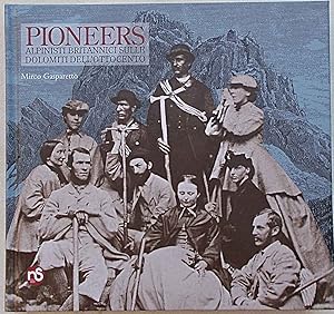 Pioneers. Alpinisti britannici sulle Dolomiti dell'ottocento.