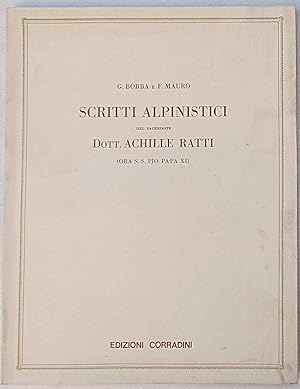Scritti alpinistici del sacerdote Dott. Achille Ratti (ora S. S. Pio Papa XI).
