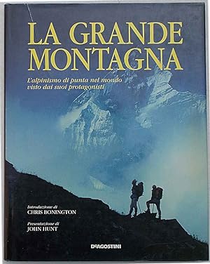 La grande montagna. L'alpinismo di punta nel mondo visto dai suoi protagonisti.