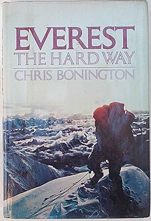 Everest the hardway. The first ascent of the South West Face.