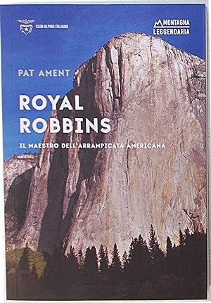 Royal Robbins il maestro dell'arrampicata americana.