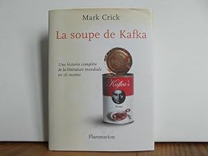 La soupe de Kafka : Une histoire complète de la littérature mondiale en 16 recettes