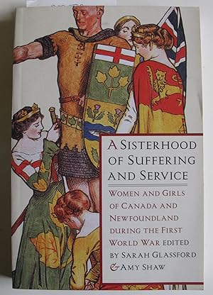 A Sisterhood of Suffering and Service: Women and Girls of Canada and Newfoundland During the Firs...