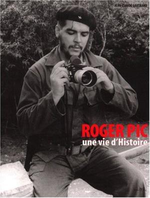 Roger Pic : une vie d'Histoire