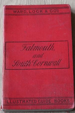 A Pictorial and Descriptive Guide to Falmouth, The Lizard, Truro, Fowey and South Cornwall, With ...