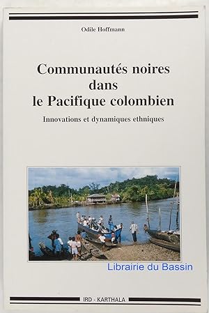 Communautés noires dans le Pacifique colombien Innovations et dynamiques ethniques