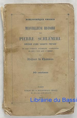 Merveilleuse histoire de Pierre Schlémihl Enrichie d'une savante préface où les curieux pourront ...