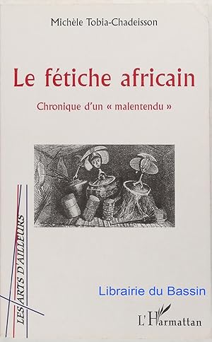 La fétiche africain Chronique d'un "malentendu"