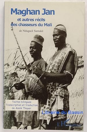 Maghan Jan et autres récits des chasseurs du Mali