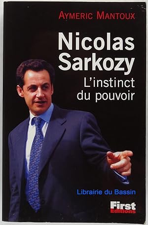 Nicolas Sarkozy L'instinct du pouvoir