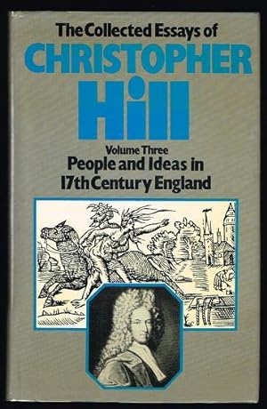 The Collected Essays of Christopher Hill, Volume Three / 3 / III: People and Ideas in 17th Centur...