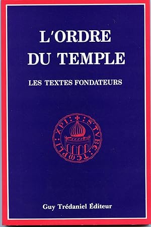 L'ORDRE DU TEMPLE. Les Textes fondateurs