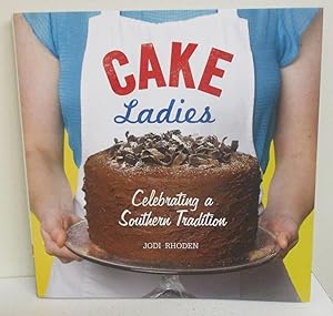 Cake Ladies: Celebrating a Southern Tradition