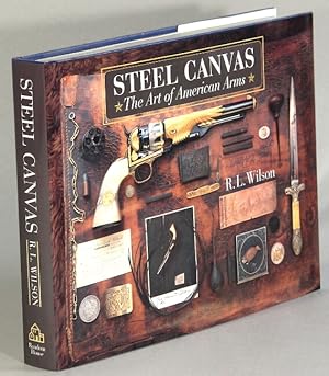 Steel canvas: the art of American arms. Foreword by William R. Chaney. Photography by Peter Beard...