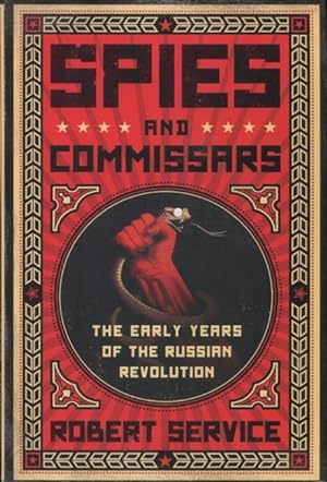 Spies And Commissars: The Early Years Of The Russian Revolution