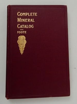 Complete Mineral Catalog . Twelfth Edition, Entirely revised and enlarged with three hundred figu...