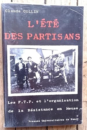 l'ÉTÉ des PARTISANS - Les F.T.P. et l'organisation de la Résistance en MEUSE