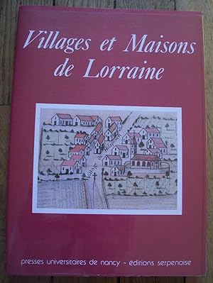 VILLAGES et MAISONS de LORRAINE - Actes du colloque de Nancy (Octobre 1981)