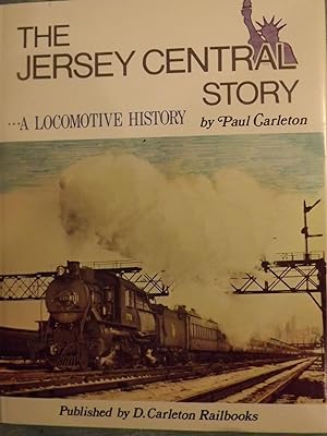 THE JERSEY CENTRAL STORY: A LOCOMOTIVE HISTORY
