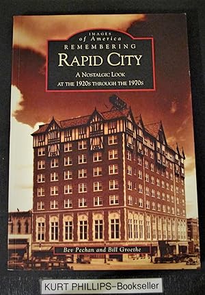 Remembering Rapid City: A Nostalgic Look At The 1920's Through The 1970's (SD) (Images of America)