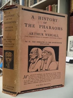 A History Of The Pharaohs, Volume II [2]: The Twelfth To The Eighteenth Dynasties