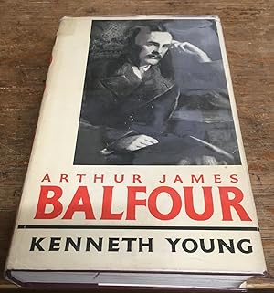 Arthur James Balfour: The Happy Life of The Politician, Prime Minister, Statesman And Philospher,...