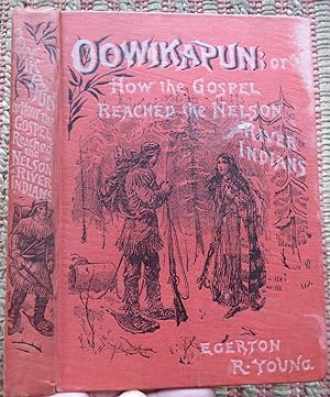 OOWIKAPUN or How the Gospel Reached the Nelson Rriver Indians.
