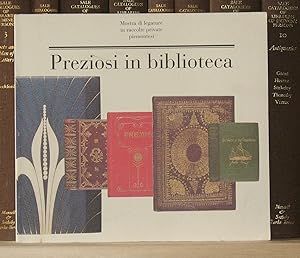 Preziosi in Biblioteca. Mostra Di Legature in Raccolte Private Piemontesi