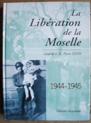 la LIBÉRATION de la MOSELLE 1944-1945