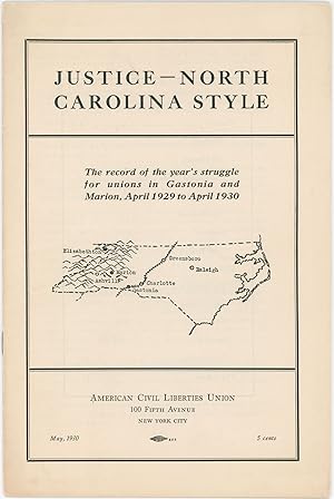 Justice - North Carolina Style: The Record of the Year's Struggle for Unions in Gastonia and Mari...