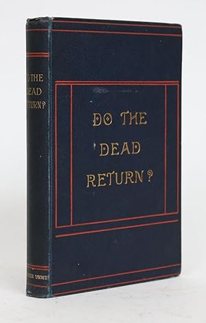 Do the Dead Return? a Record of Experiences in Spiritualism