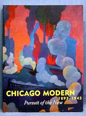 Chicago Modern, 1893-1945: Pursuit of the New