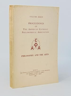 Philosophy and the Arts: Proceedings of the American Catholic Philosophical Association (Volume 39)