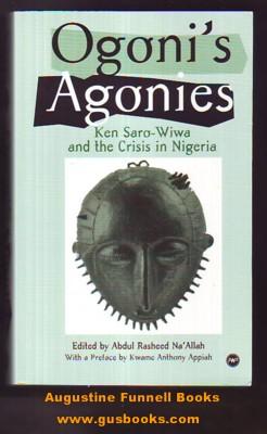 OGONI'S AGONIES, Ken Saro-Wiwa and the Crisis in Nigeria (signed)