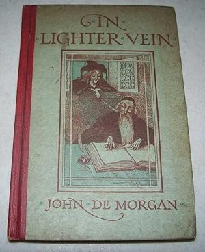 In Lighter Vein: A Collection of Anecdotes, Witty Sayings, Bon Mots, Bright Repartees, Eccentrici...