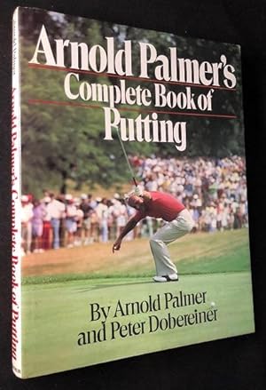 Arnold Palmer's Complete Book of Putting