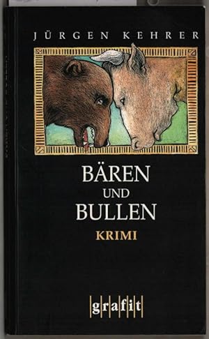 Bären und Bullen : Kriminalroman. Jürgen Kehrer.