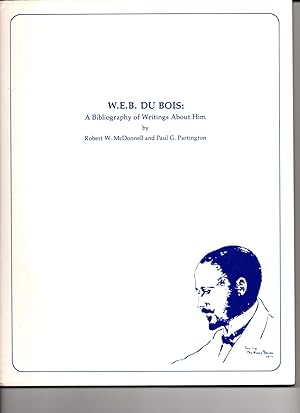 W.E.B. DU BOIS: A BIBLIOGRAPHY OF WRITINGS ABOUT HIM