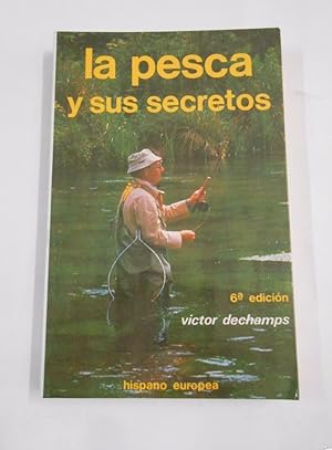 LA PESCA Y SUS SECRETOS. - VICTOR DECHAMPS. TDKLT